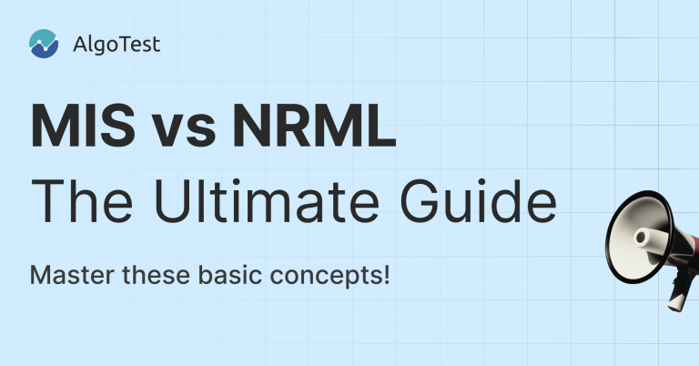 MIS vs NRML. The Ultimate Guide. AlgoTest. Leverage and Auto-Square Off.
